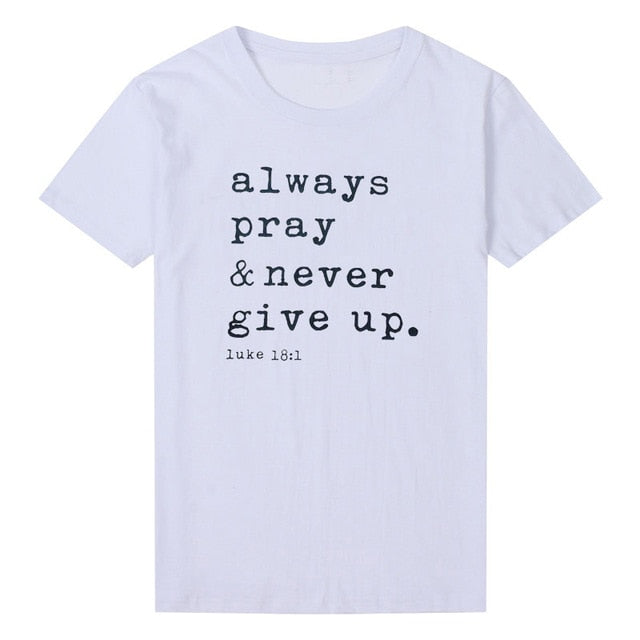 Always Pray Never Give Up T Shirt O Neck Short Sleeve Faith Tops Causal Plus Size Women Shirts - Xvogue