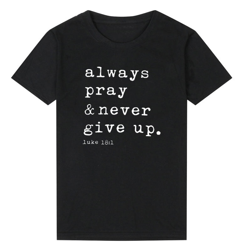 Always Pray Never Give Up T Shirt O Neck Short Sleeve Faith Tops Causal Plus Size Women Shirts - Xvogue
