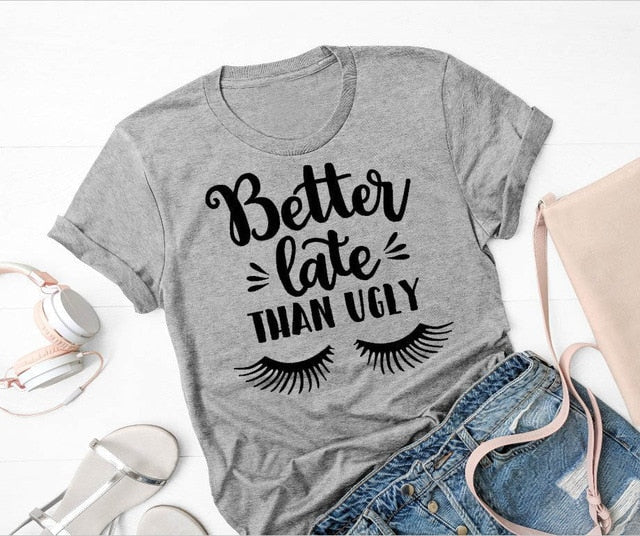 Better late than ugly womens shirt makeup lover funny eyelash - Xvogue