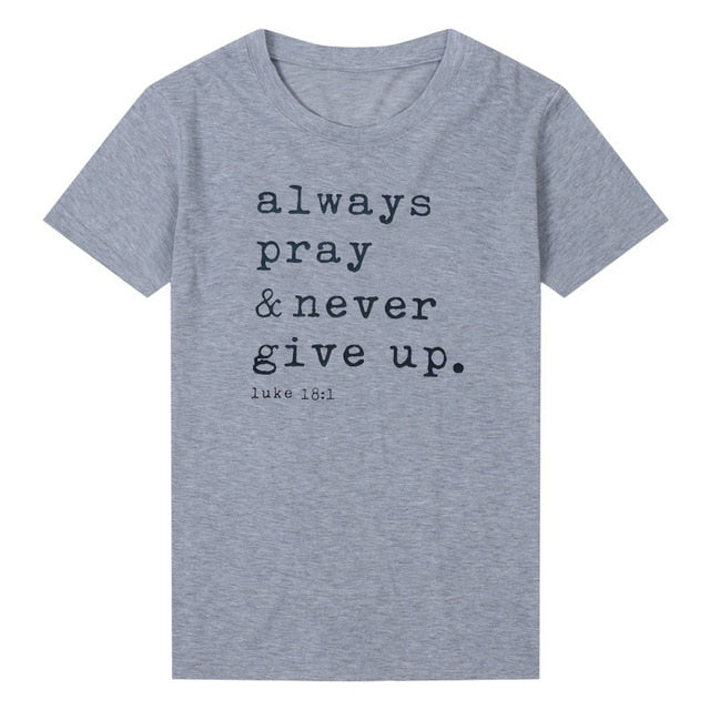 Always Pray Never Give Up T Shirt O Neck Short Sleeve Faith Tops Causal Plus Size Women Shirts - Xvogue