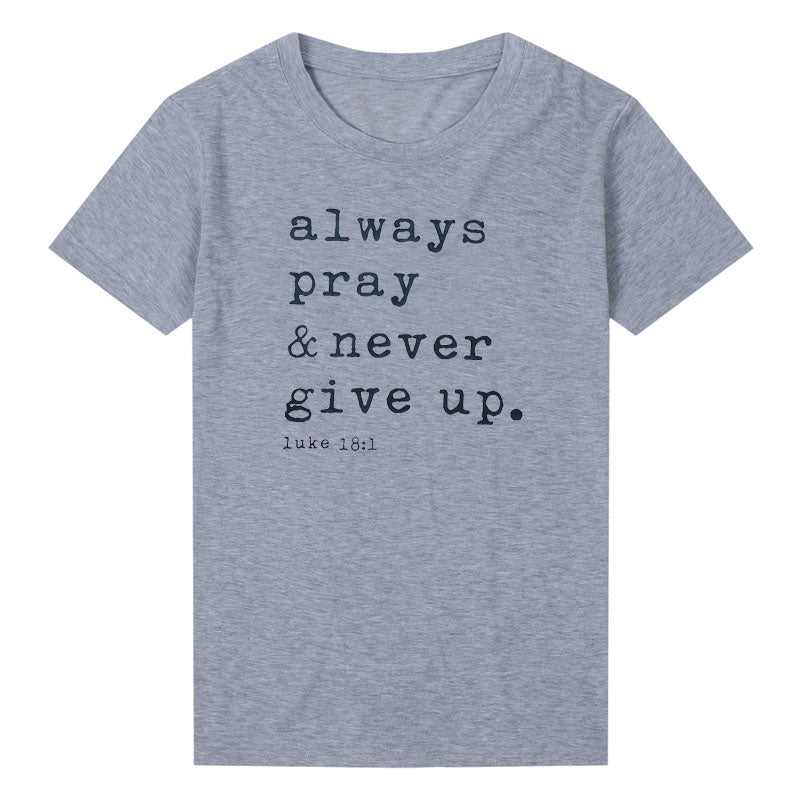 Always Pray Never Give Up T Shirt O Neck Short Sleeve Faith Tops Causal Plus Size Women Shirts - Xvogue