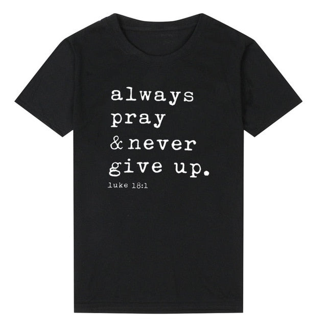 Always Pray Never Give Up T Shirt O Neck Short Sleeve Faith Tops Causal Plus Size Women Shirts - Xvogue