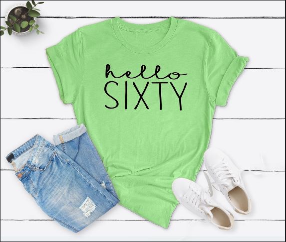 Hello Sixty Birthday Shirt | 60th Birthday Party T-Shirt Cotton - Xvogue