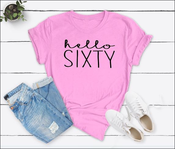 Hello Sixty Birthday Shirt | 60th Birthday Party T-Shirt Cotton - Xvogue